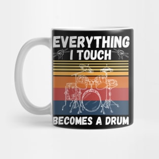 Everything I Touch Becomes A Drum Funny Drummer Mug